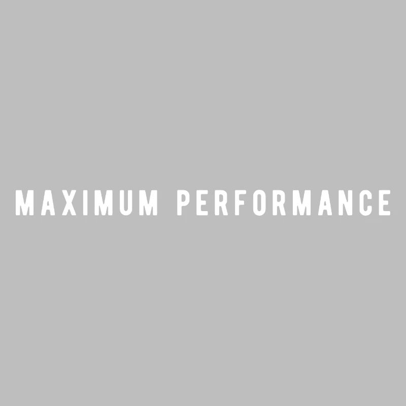 Maximum Performance