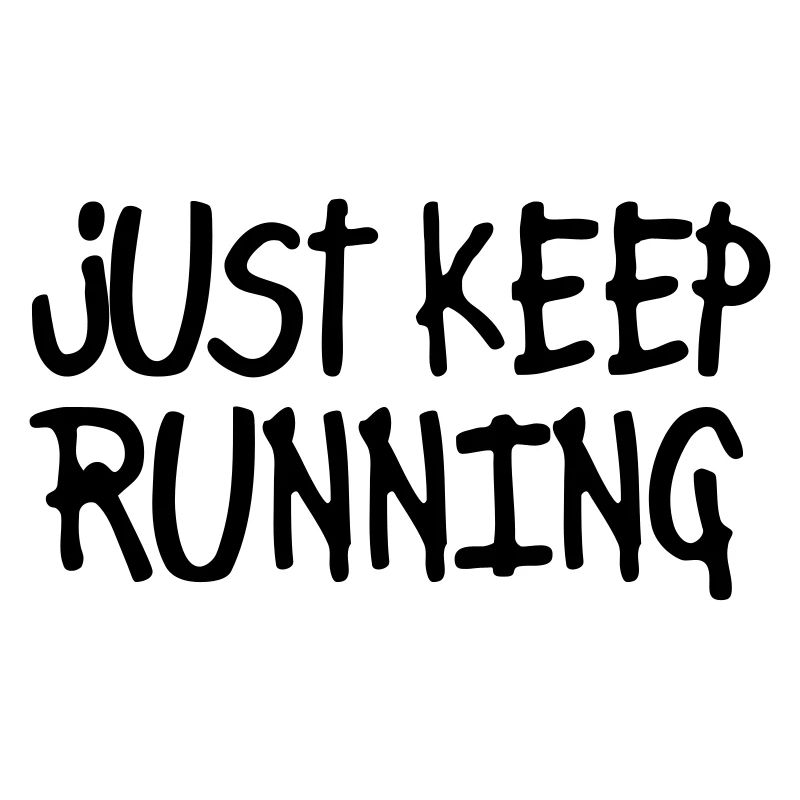 just keep running