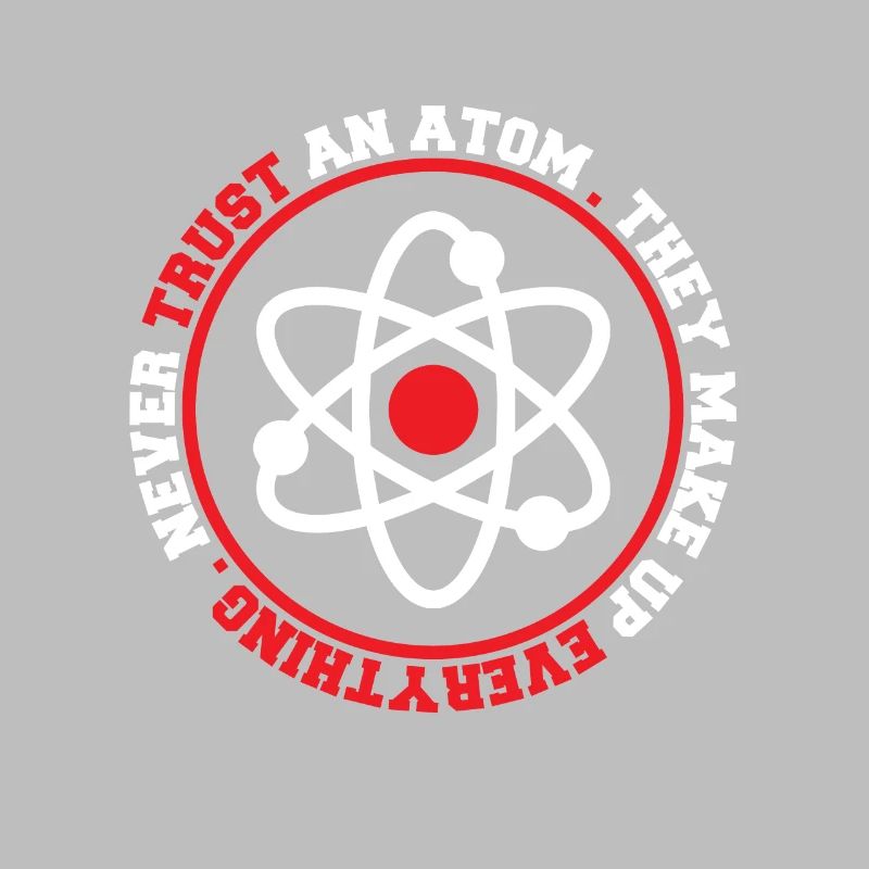 Never Trust An Atom They Make Up Everything