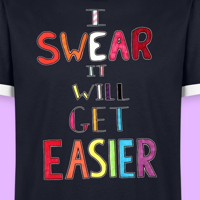 I Swear it Will Get Easier