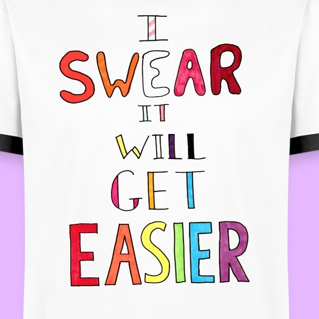 I Swear it Will Get Easier