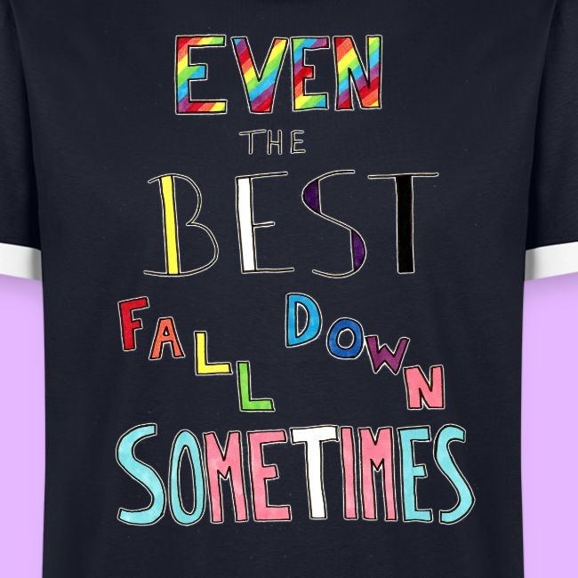 Even the Best Fall Down Sometimes