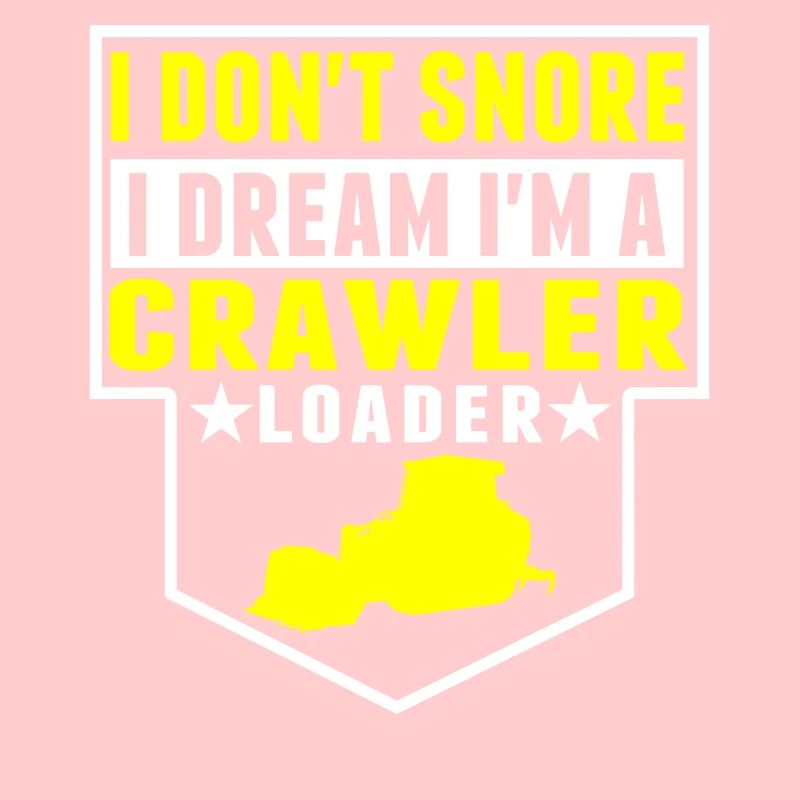I Don't Snore, I'm Crawler Loader