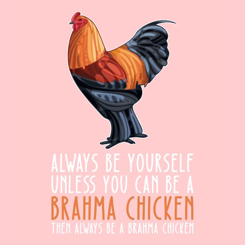 Sei Du Selbst – Brahma Chicken