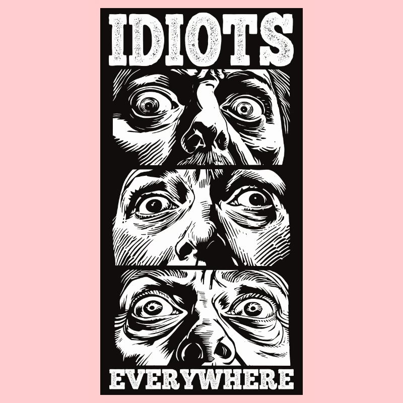 Idiots Everywhere
