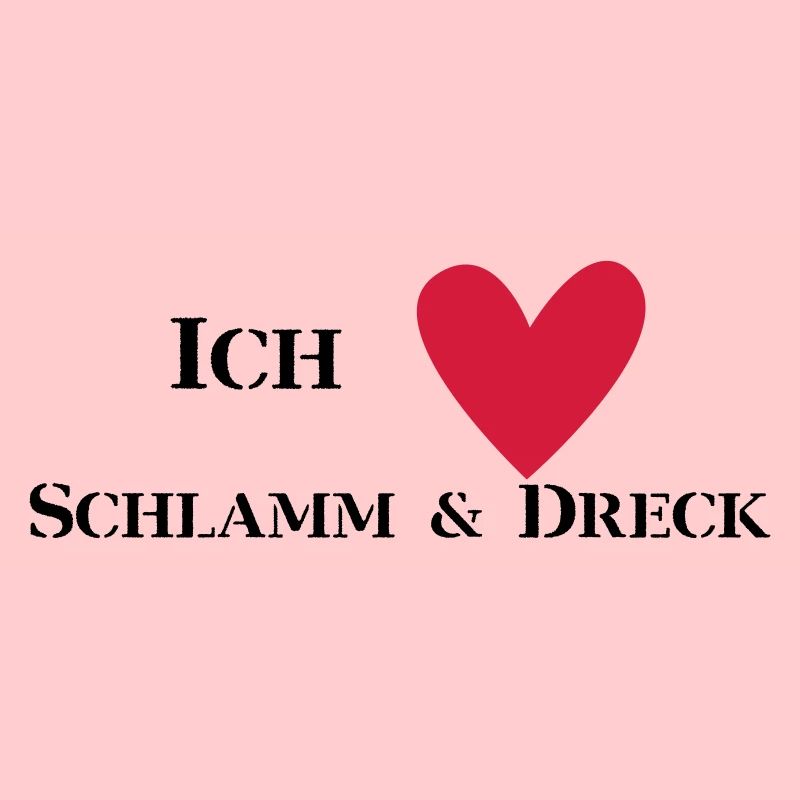 Ich liebe Schlamm & Dreck