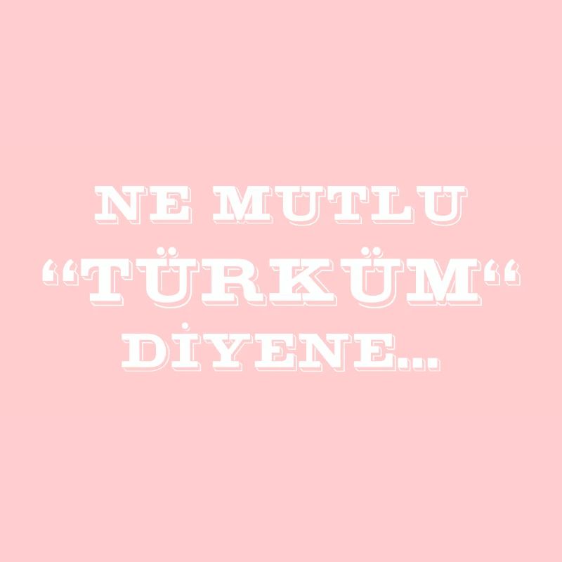 ne mutlu türküm diyene