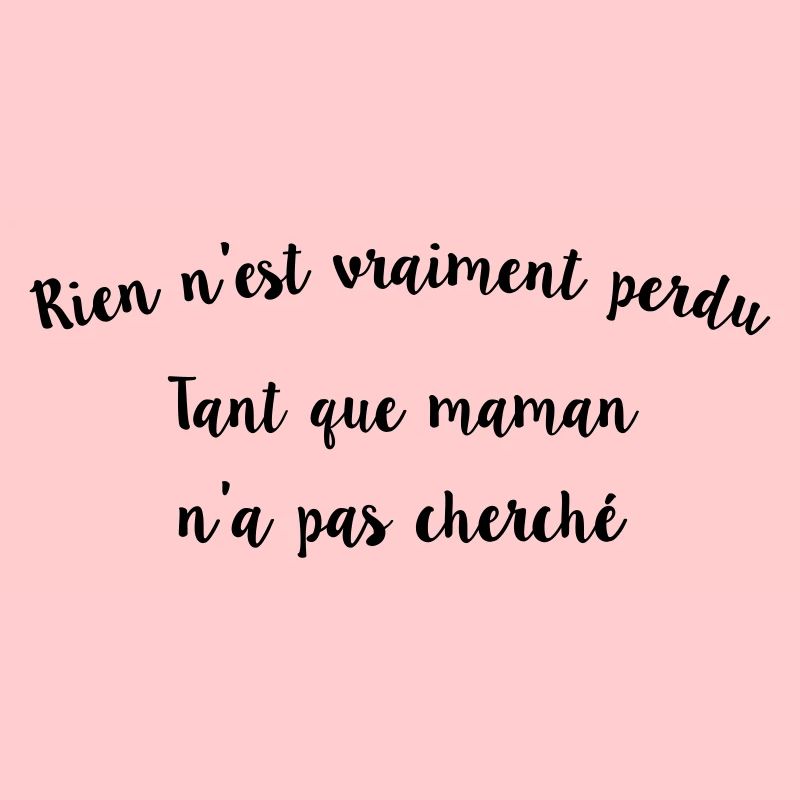 Rien n est vraiment perdu tant que maman n'a pas
