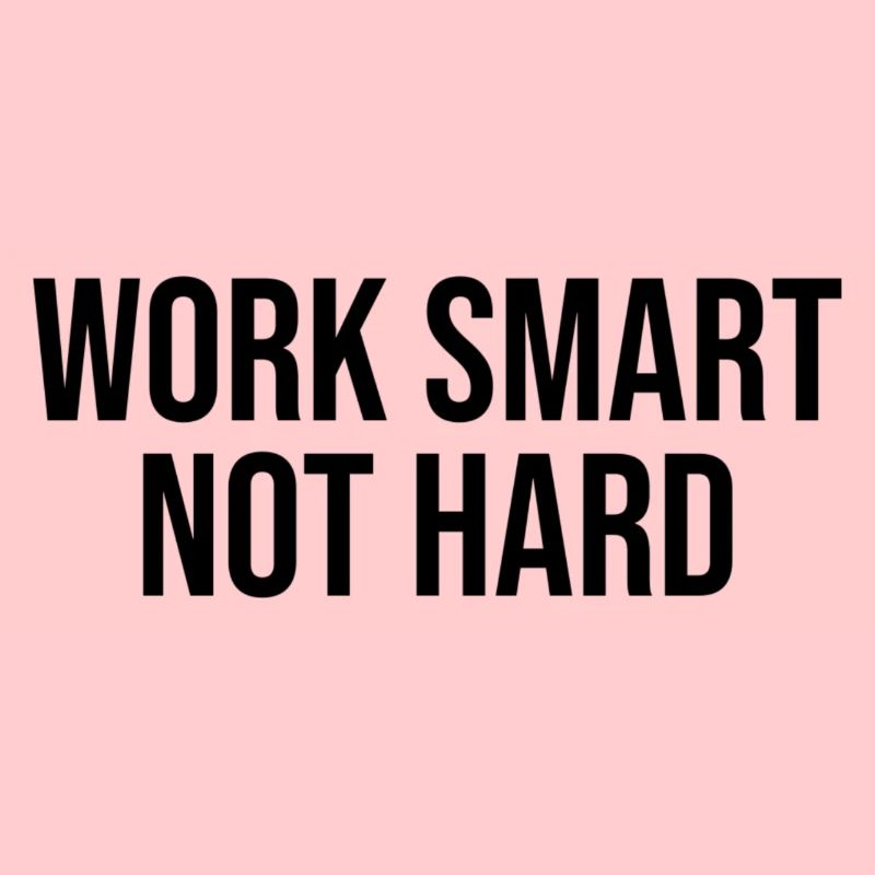 travailler intelligemment pas dur