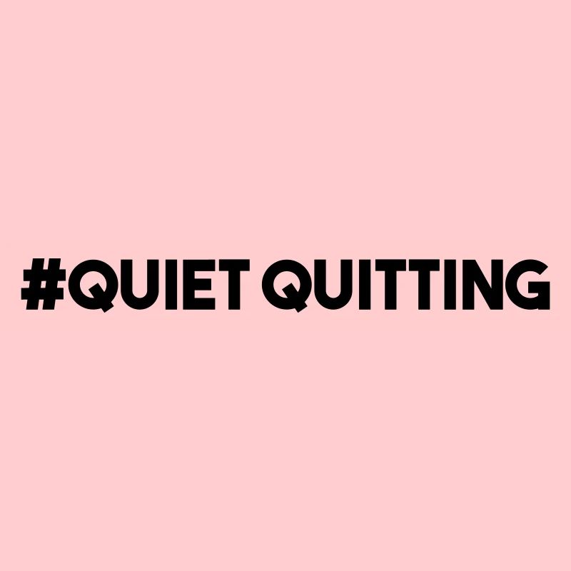QUIET QUITTING