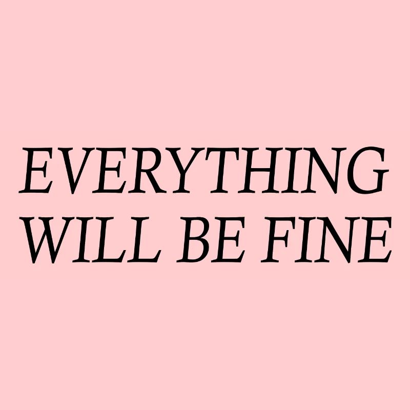 everything will be fine