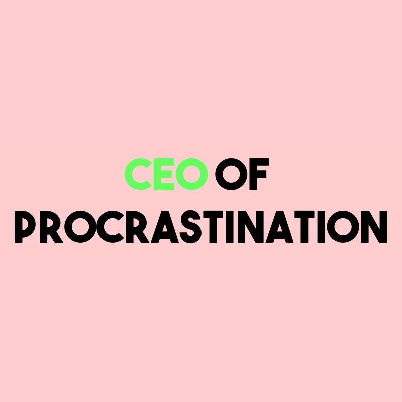 CEO VON PROCRASTINATION