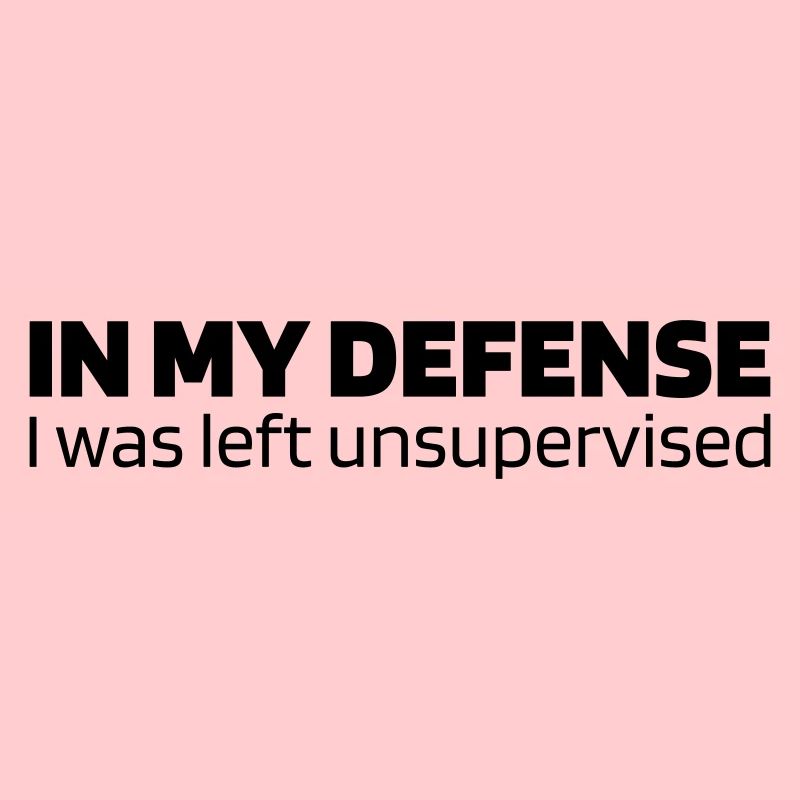 In my defense - I was left unsupervised