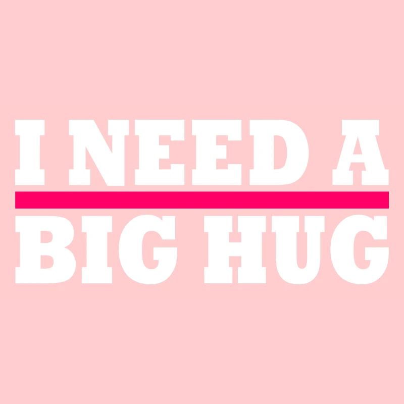 I need a big hug