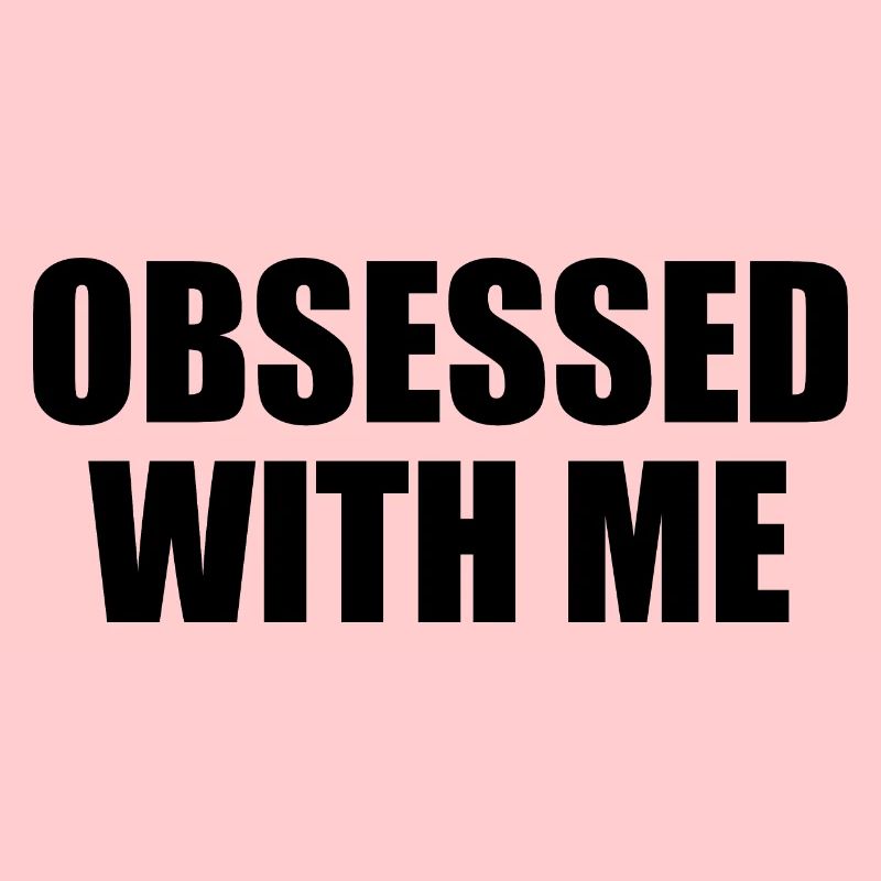 obsessed with me