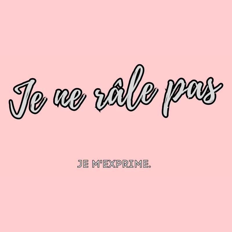 Je ne râle pas
