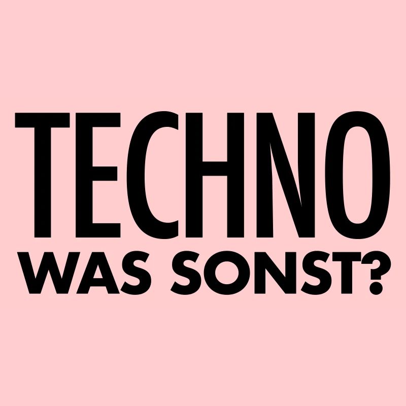 Techno Spruch | Techno was sonst? Techno Geschenk