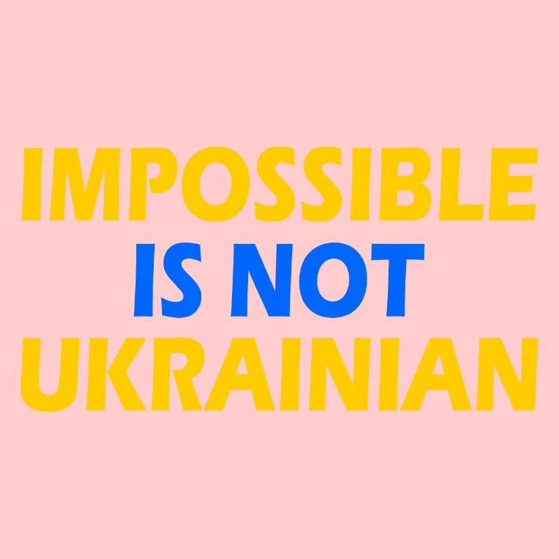 impossible is not ukrainian - ukraine