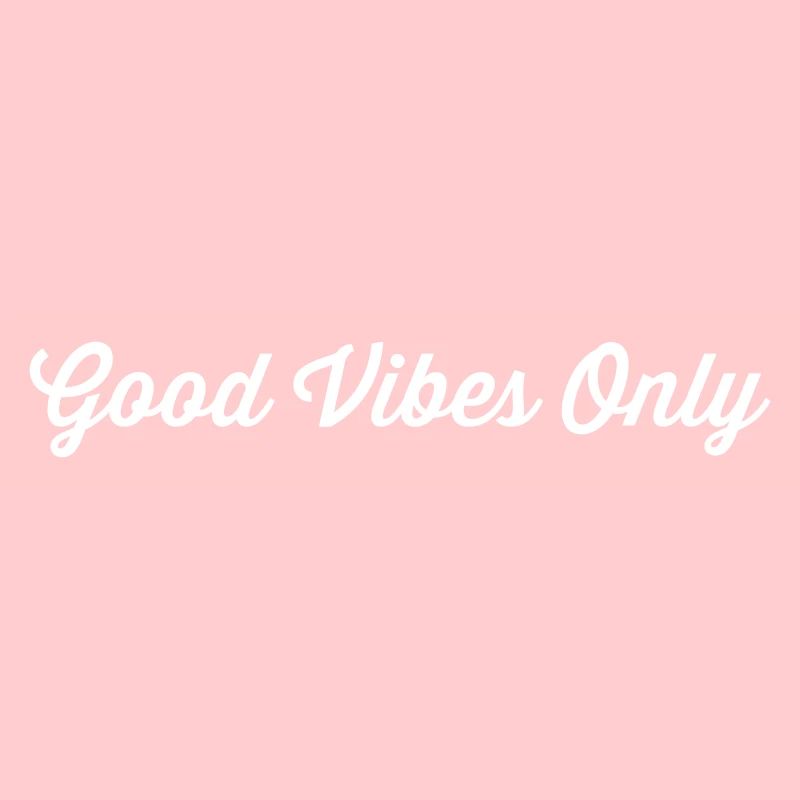 Good Vibes Only