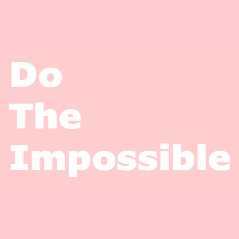 Do The Impossible