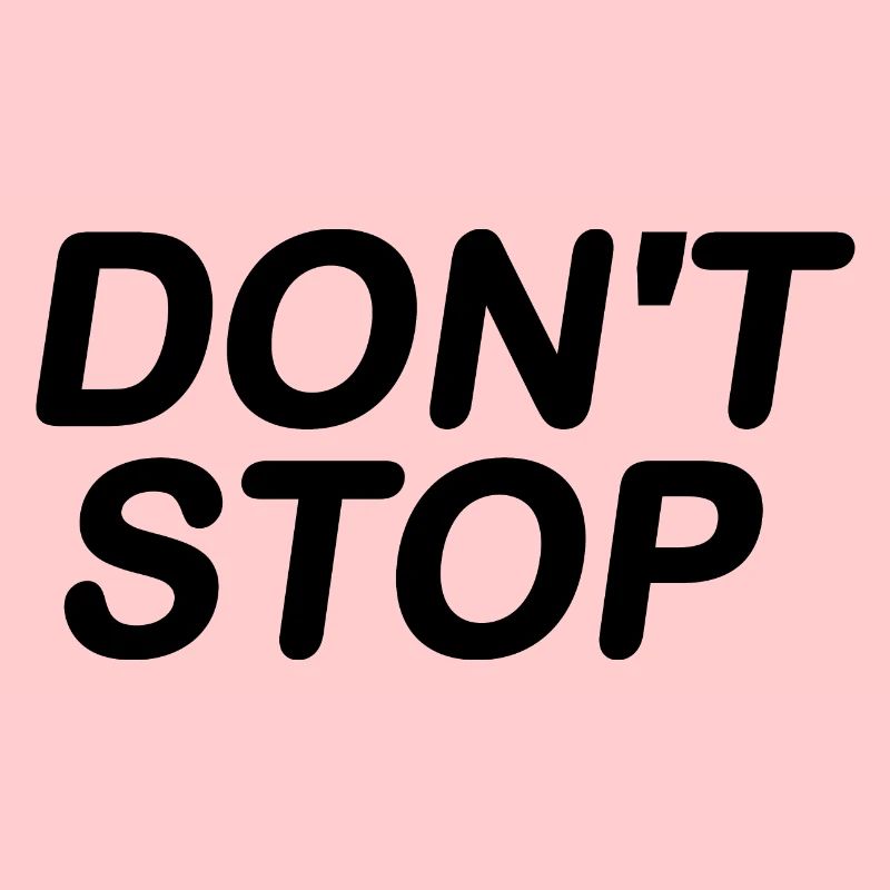 Dont stop