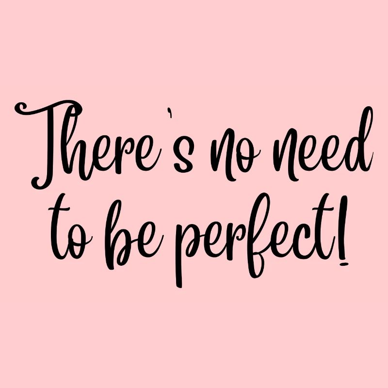 Es muss nicht perfekt sein! (schwarzer Text)