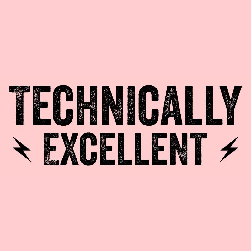 Technically Excellent