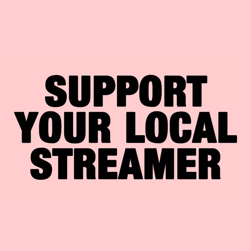 Support Your Local Streamer (schwarz)