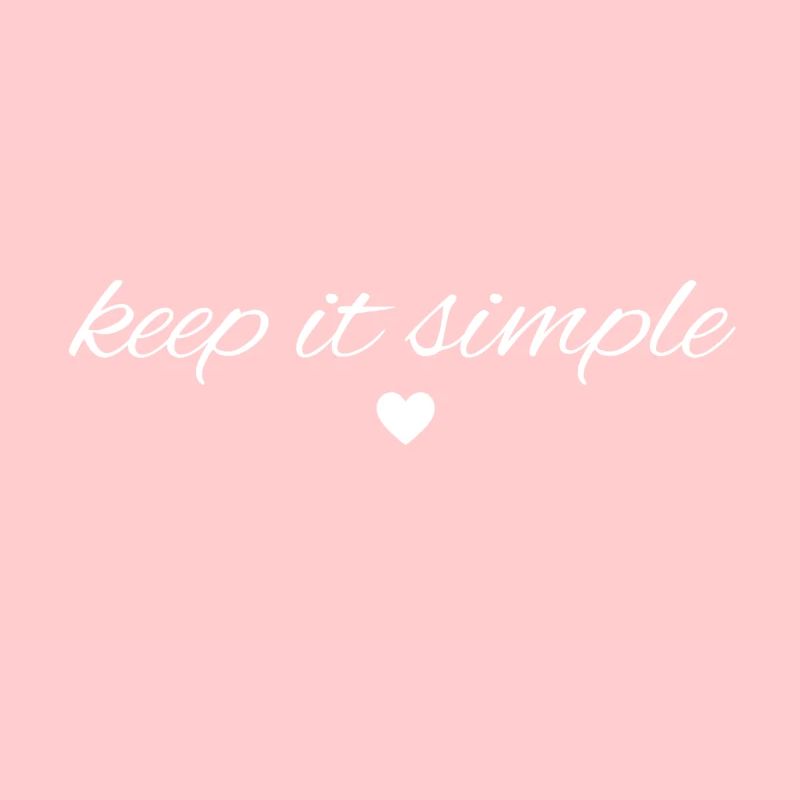 Keep it simple