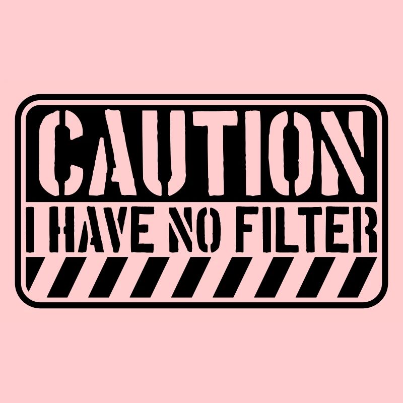 caution no filter Zitat