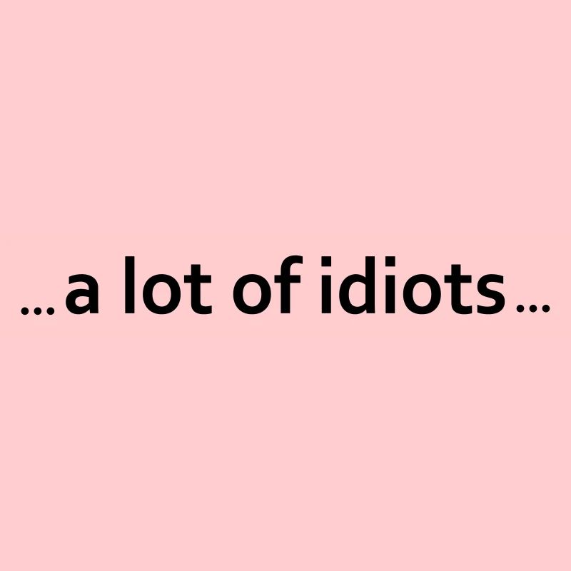 beaucoup d'idiots