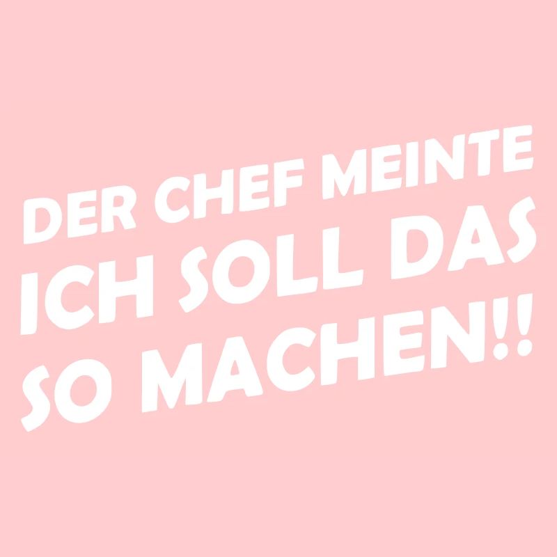Der Chef meinte ich soll das so machen