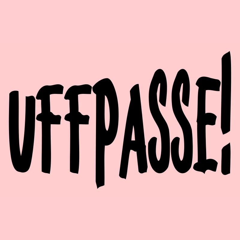 Uffpasse - Aufpassen
