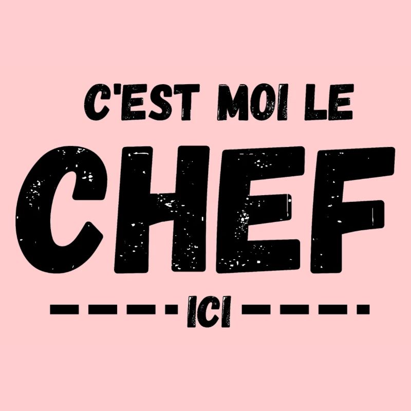 C'est moi le Chef ici