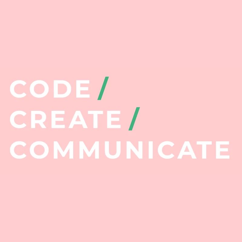 Code / Create / Communicate
