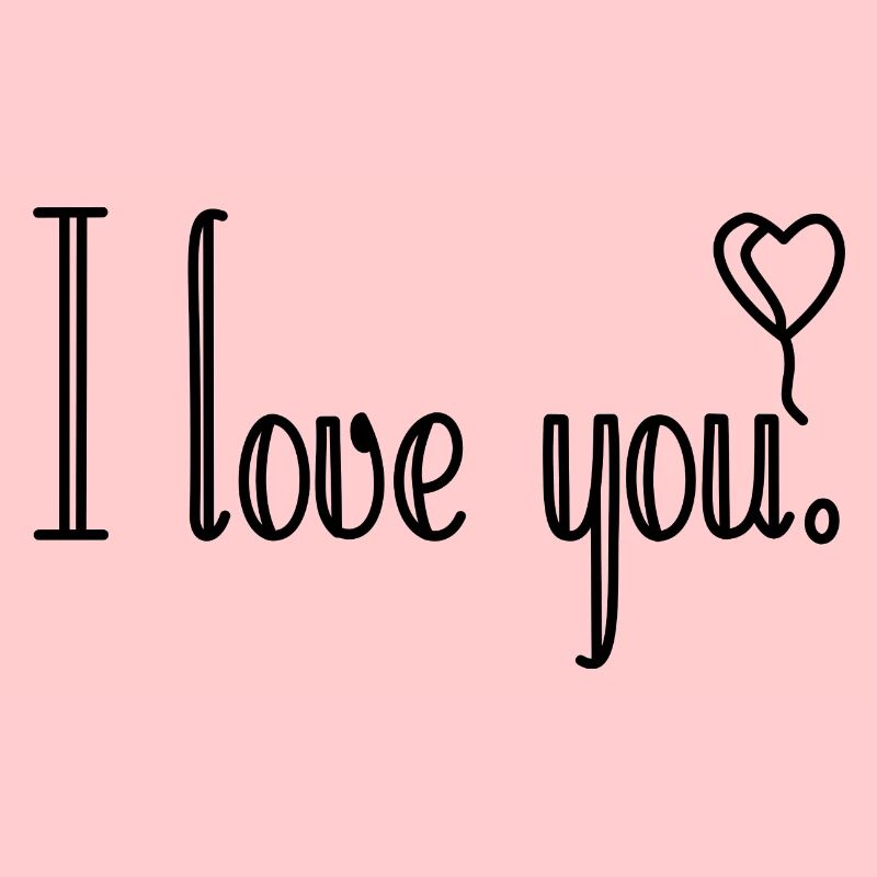 I love you