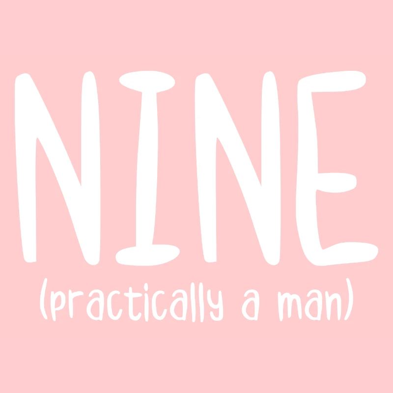 Nine Practically a Man