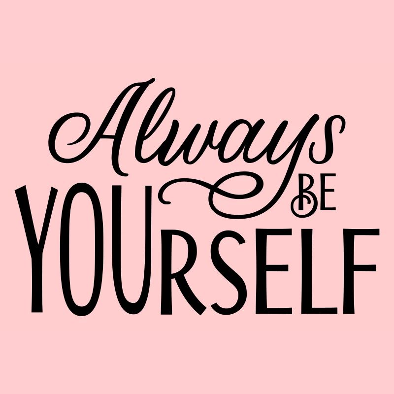 Always be YOUrself