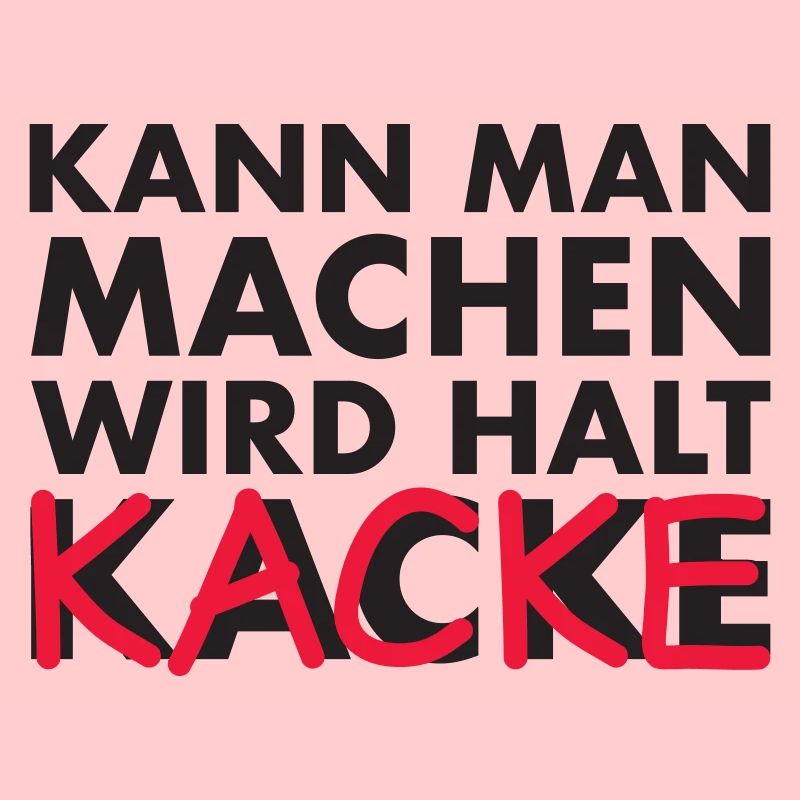 kann man machen, wird halt kacke