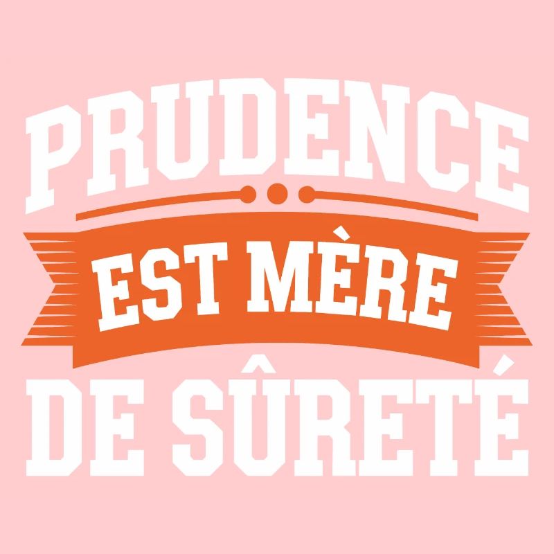 Prudence est mère de sureté