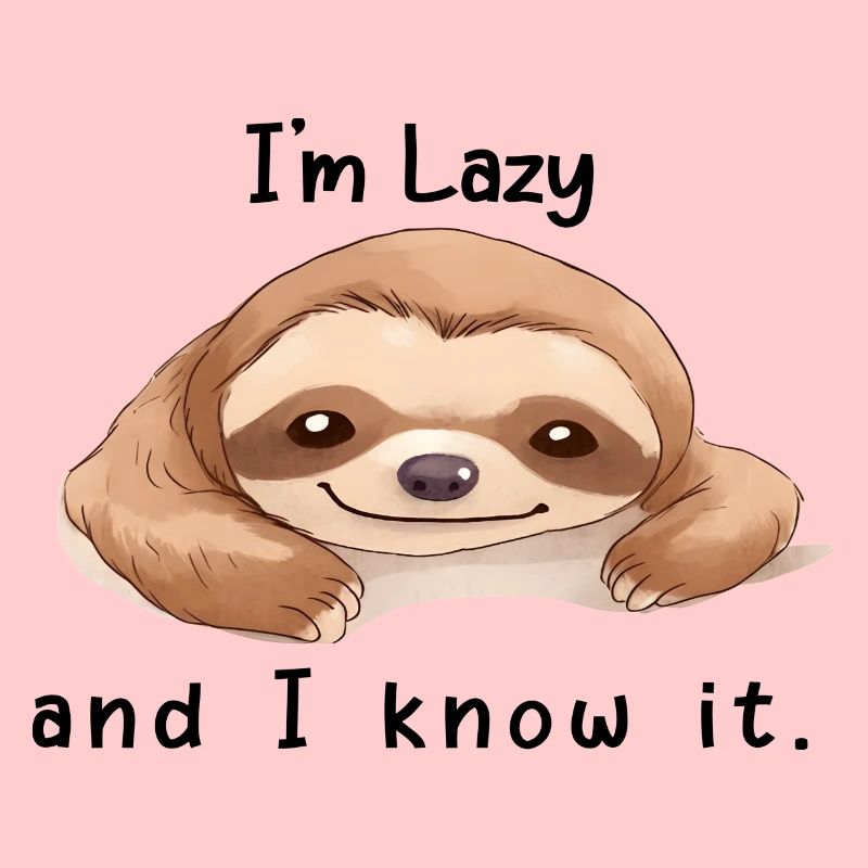 I´m Lazy and i know it