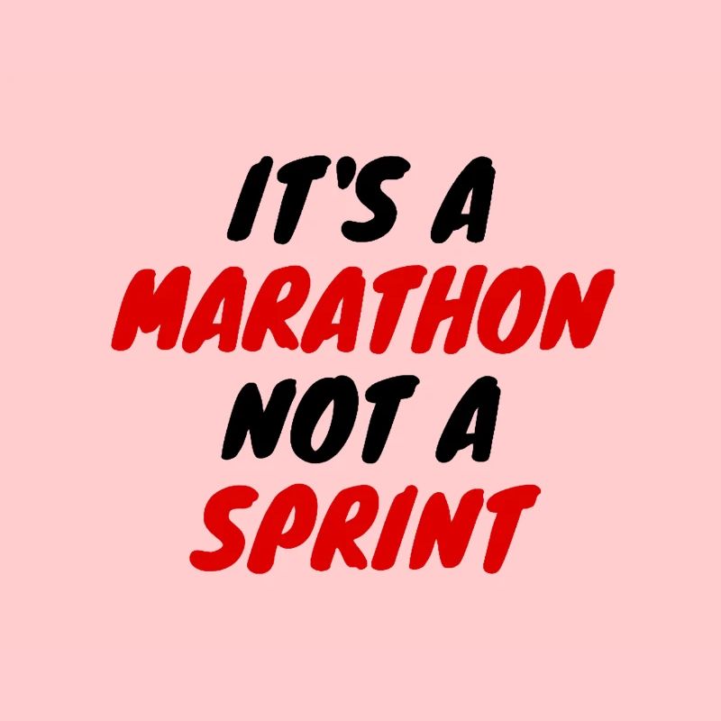 Marathon not a sprint