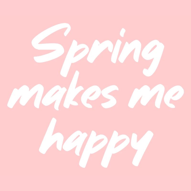 Le printemps me rend heureux