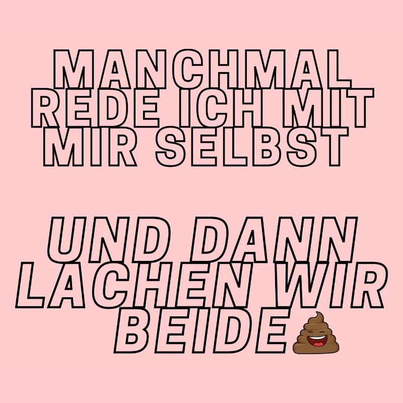 MANCHMAL REDE ICH MIT MIR SELBST.