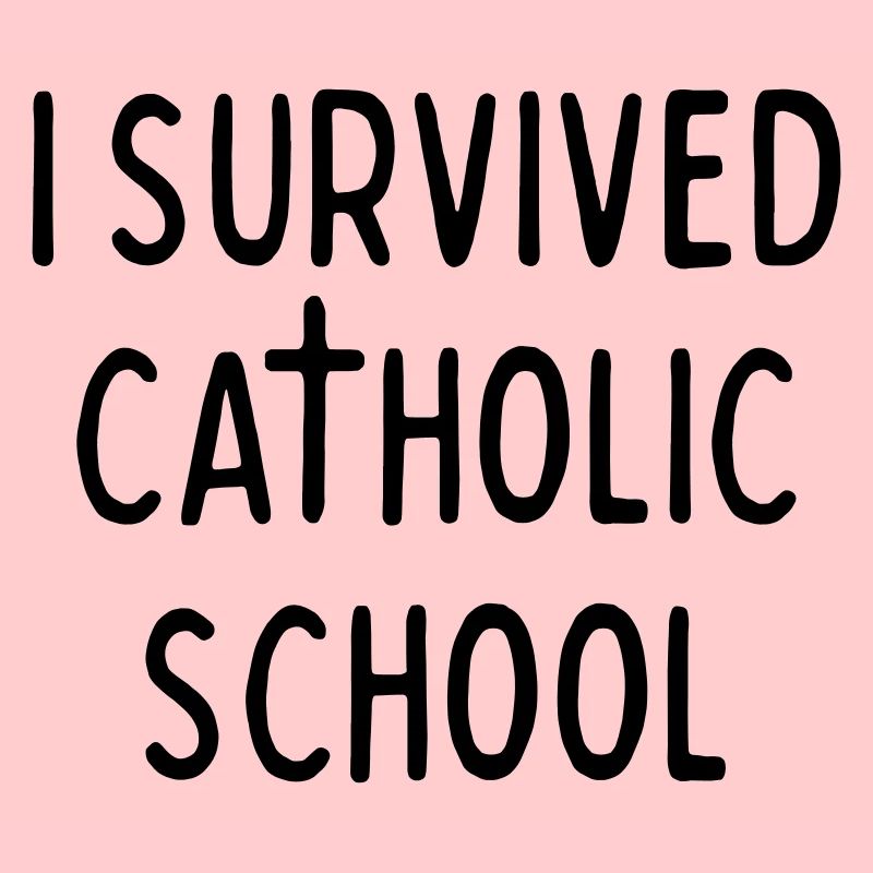 I SURVIVED CATHOLIC SCHOOL