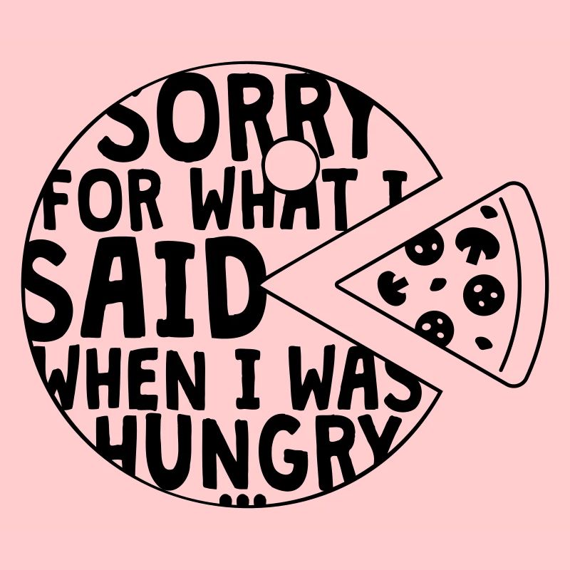 désolé pour ce que j’ai dit quand j’avais faim