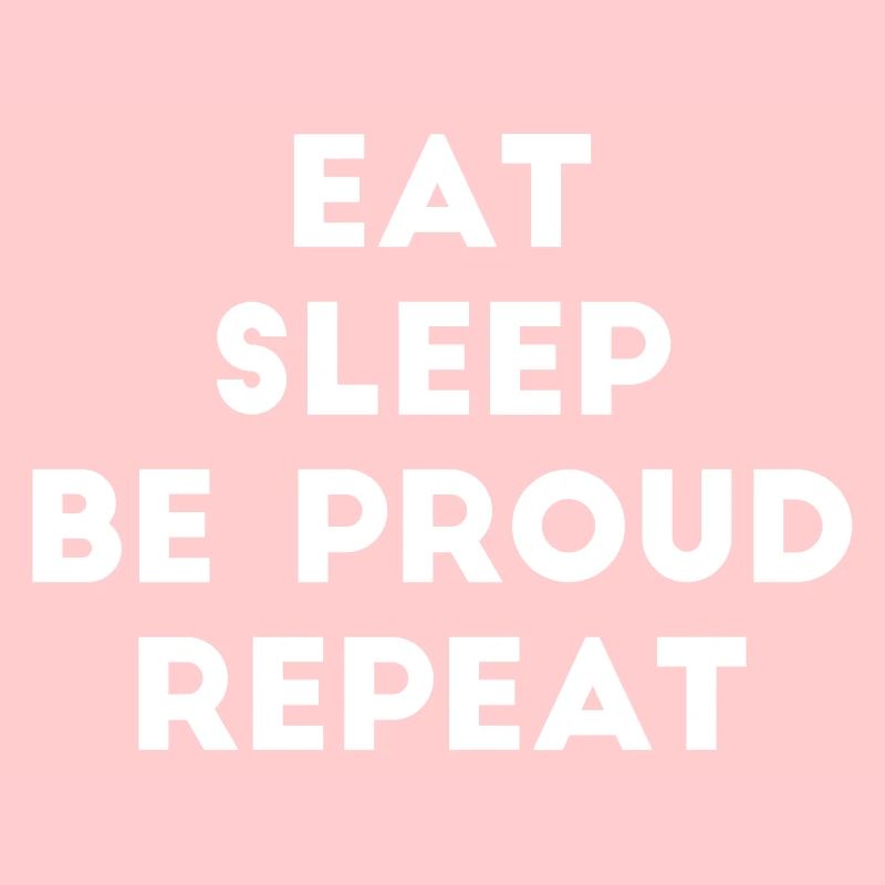 Eat Sleep Be Proud Repeat Saying Pride Pride LGBT