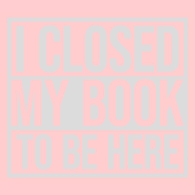 I closed my book