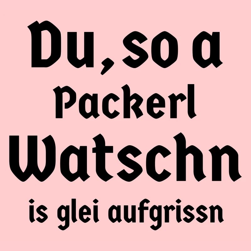 bayerisch Sprüche Bayer Bayern Fun Packerl Watschn