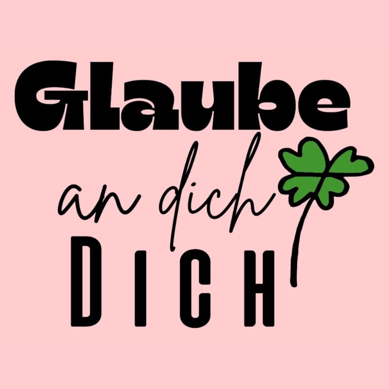 Glaube an dich